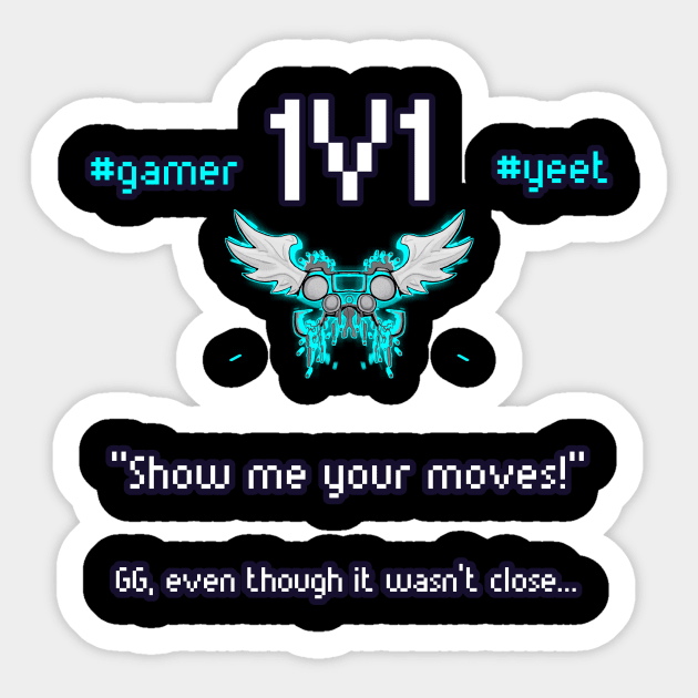 Show Me Your Moves - 1v1 - Hashtag Yeet - Good Game Even Though It Wasn't Close - Ultimate Smash Gaming Sticker by MaystarUniverse